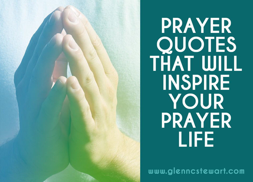 Positive Prayer Quotes
 Prayer Quotes that Will Revolutionize Your Prayer Life