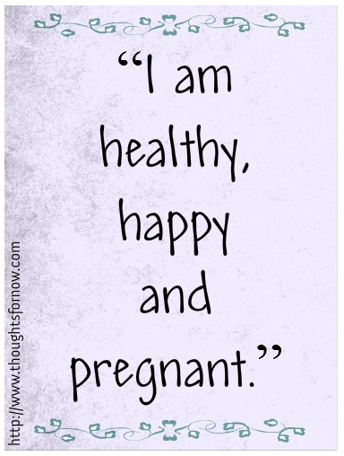 Positive Pregnancy Quotes
 Pregnancy Affirmations