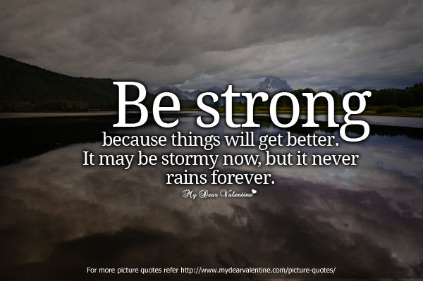 Positive Quote
 inspirational quotes be strong because things will
