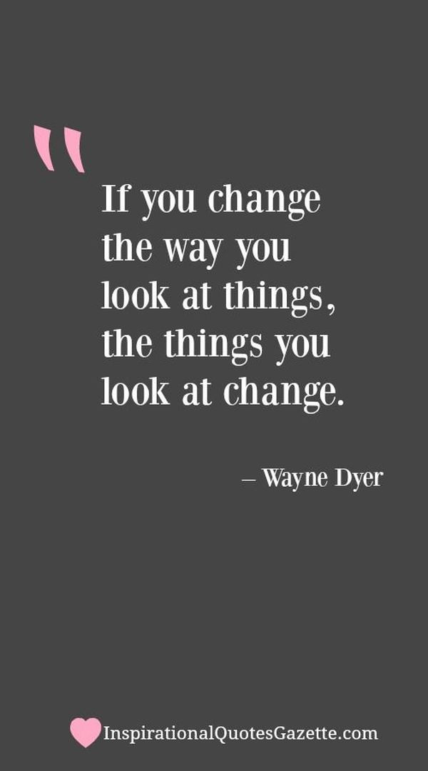 Positive Quotes About Change
 Quotes about Change in Life