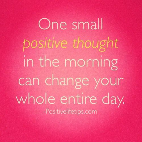 Positive Quotes About Change
 e Small Positive Thought In The Morning Can Change Your
