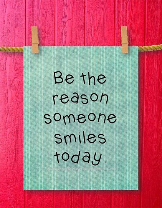 Positive Quotes For Today
 Be The Reason Someone Smiles Today Quote s