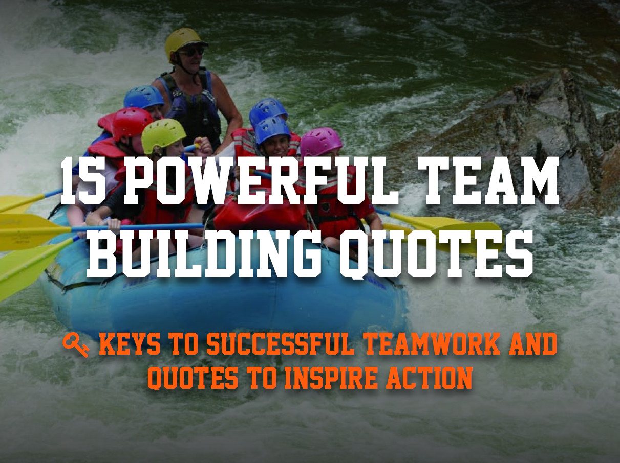 Positive Team Building Quotes
 15 Team Building Quotes to Inspire Great Teamwork Weekdone