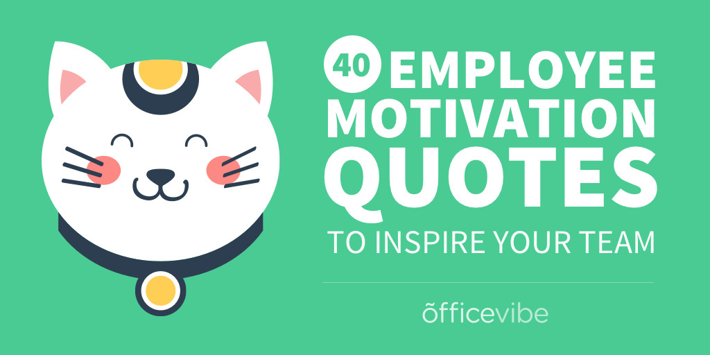 Positive Team Quotes
 40 Employee Motivation Quotes To Inspire Your Team