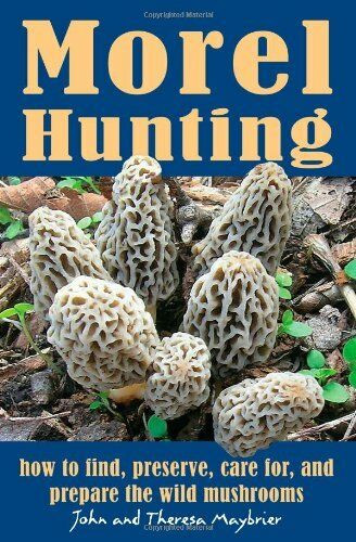 Preserving Morel Mushrooms
 Morel Hunting How to Find Preserve Care for and