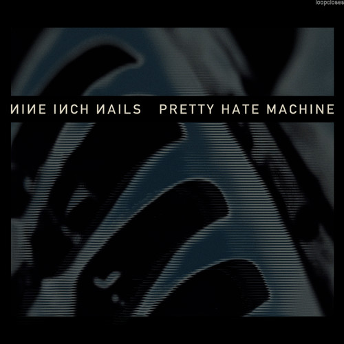 Pretty Hate Machine Nine Inch Nails
 loopcloses