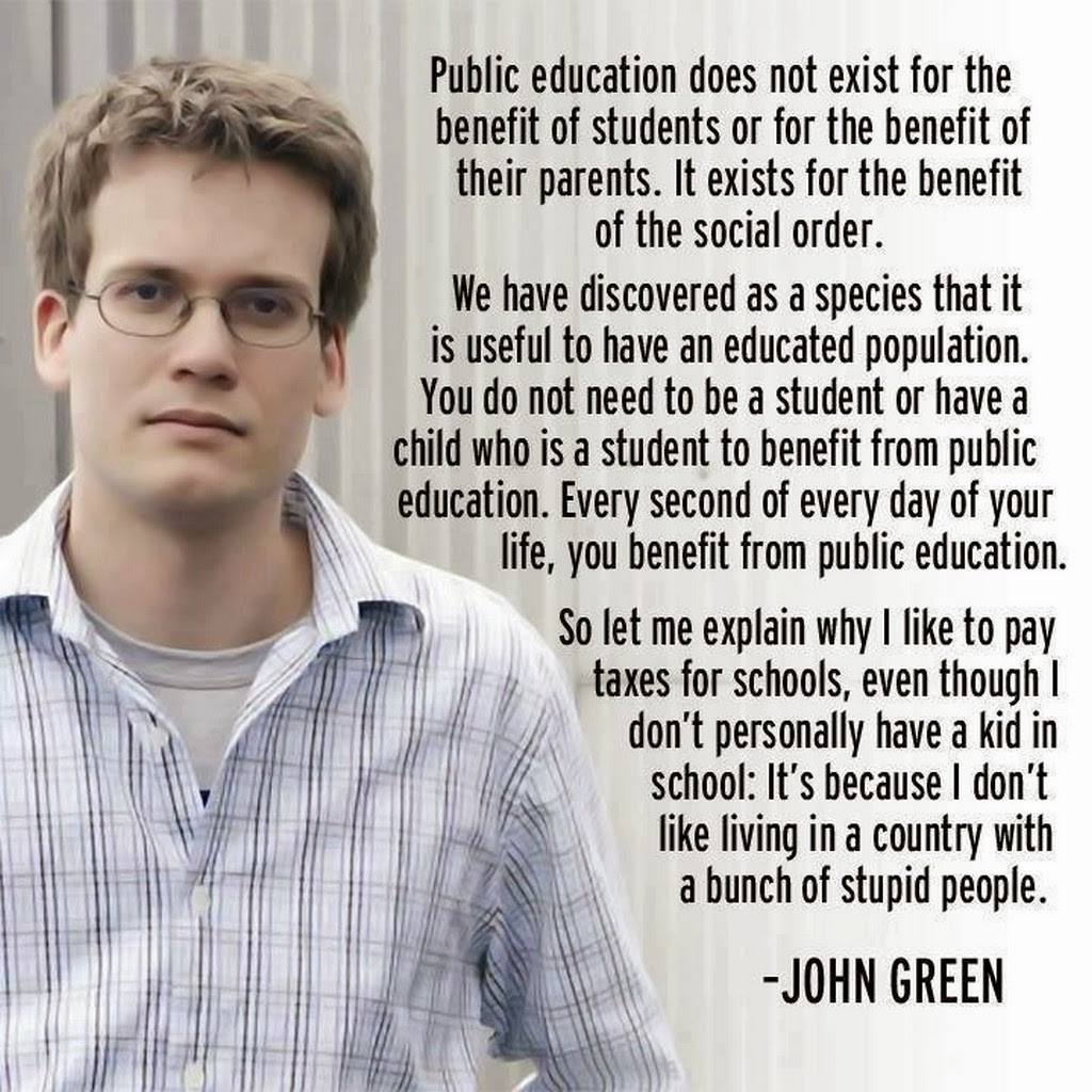Public Education Quotes
 Acerbic Politics John Green Why we have public education