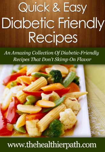 Quick And Easy Diabetic Recipes
 eBook Diabetic Friendly Recipes An Amazing Collection