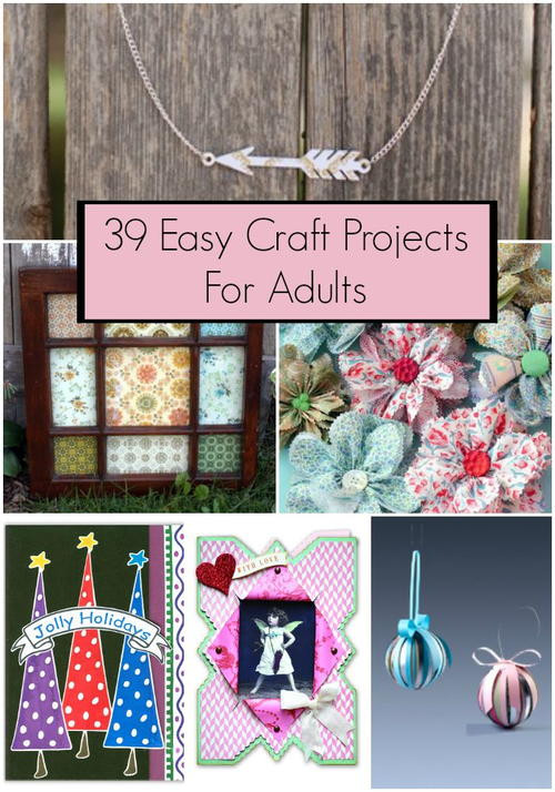 Quick Crafts For Adults
 39 Easy Craft Projects For Adults