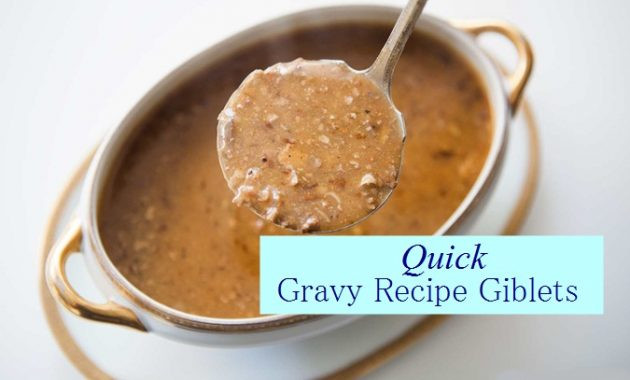 Quick Giblet Gravy
 Quick Gravy Recipe Giblets