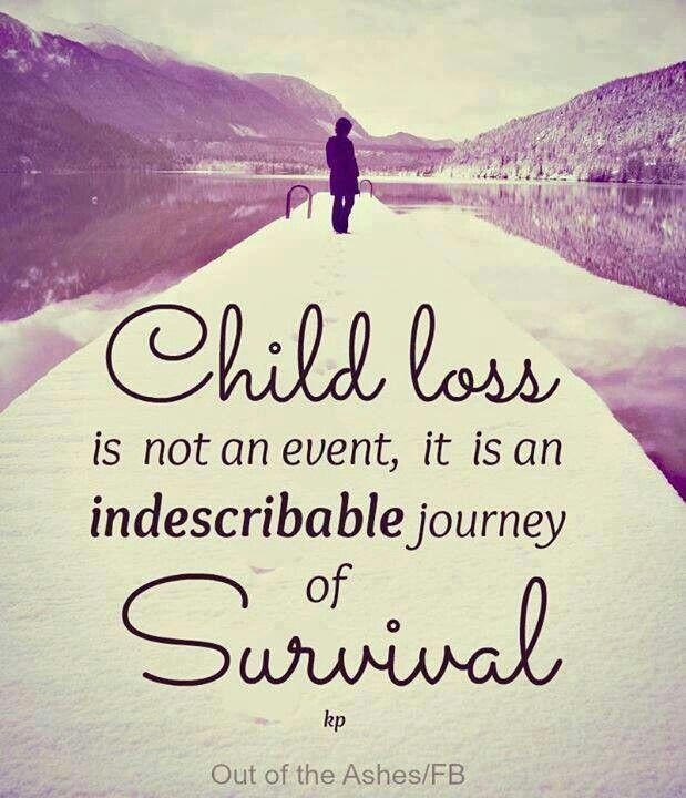 Quote About Death Of A Child
 "Child loss is not an event it is an indescribable
