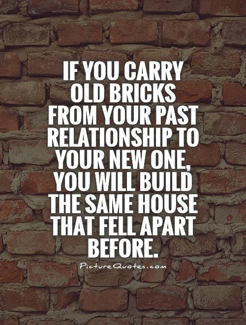 Quote About Past Relationships
 Past Relationship Quotes & Sayings