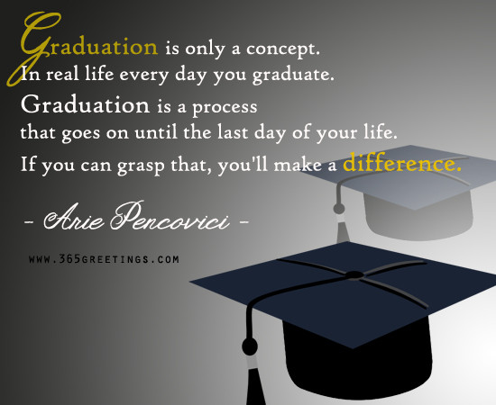 Quote Graduation
 Graduation Quotes 365greetings