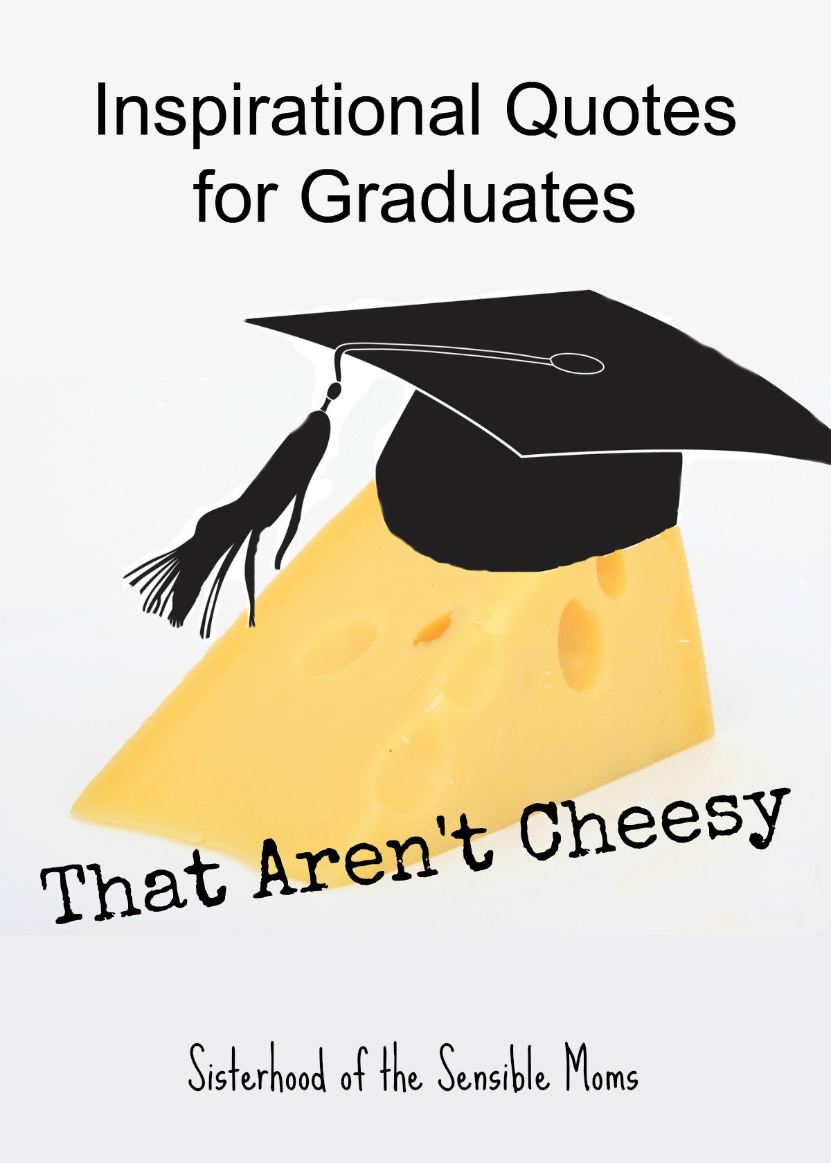 Quote Graduation
 Inspirational Quotes for Graduates That Aren t Cheesy