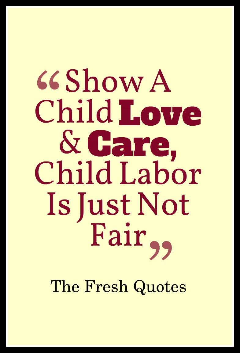 Quote On Child Labor
 Quotes about Child Labour 36 quotes