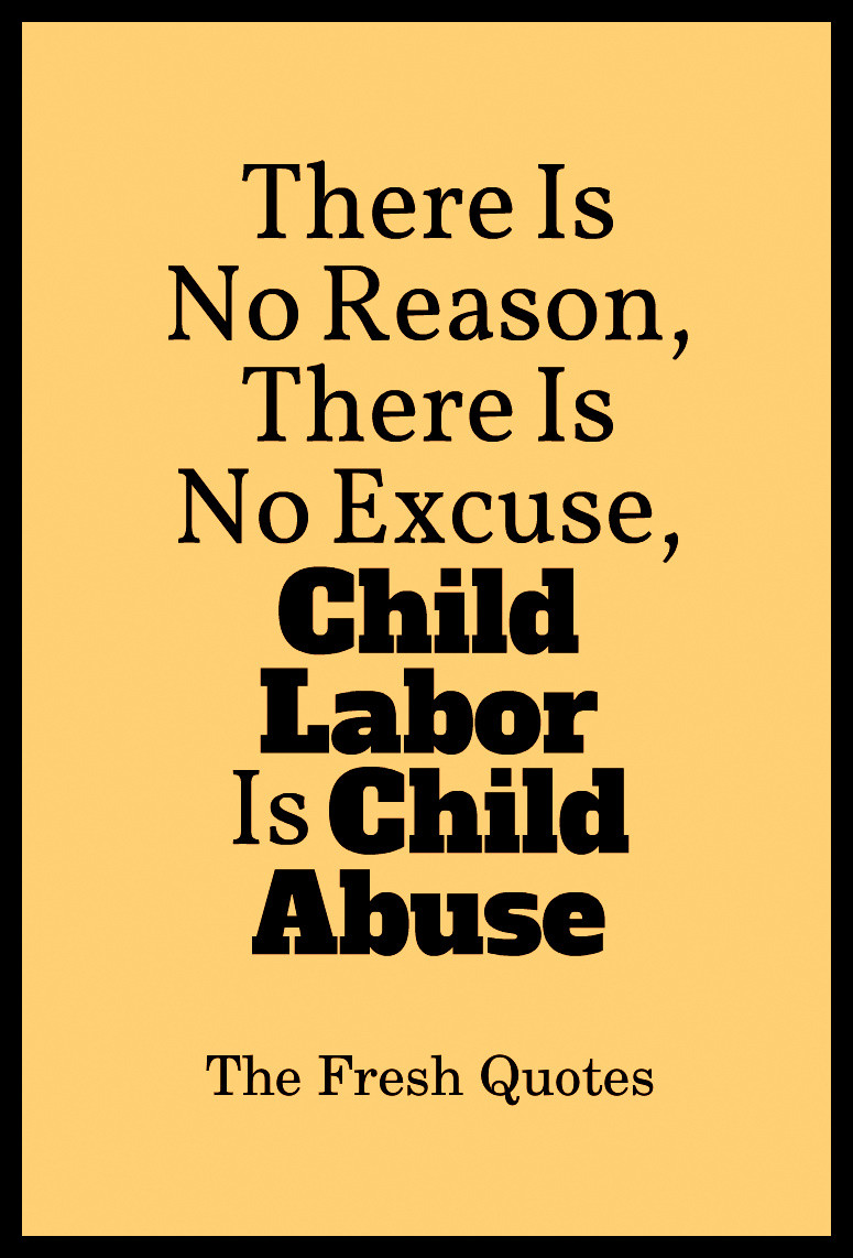 Quote On Child Labor
 Quotes about Reason and excuses 26 quotes