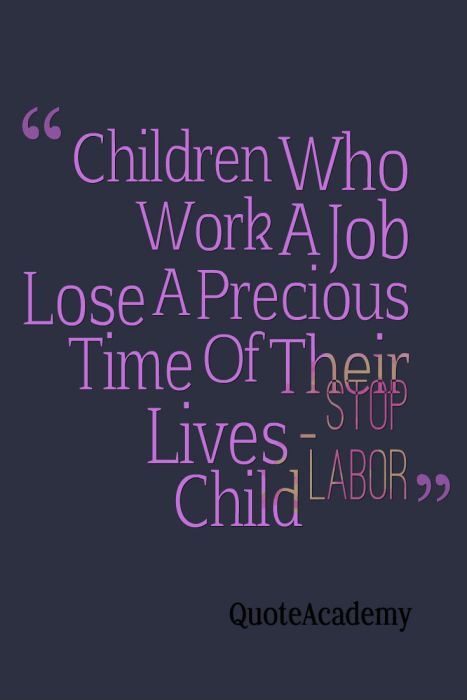Quote On Child Labor
 Top 30 Stop Child Labor Quotes and Slogans Stop Human