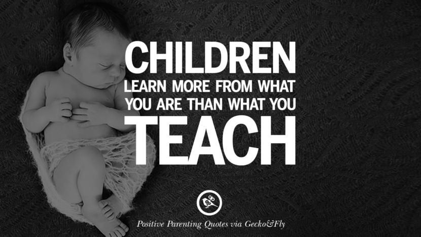 Quote On Children
 63 Positive Parenting Quotes Raising Children And Be A