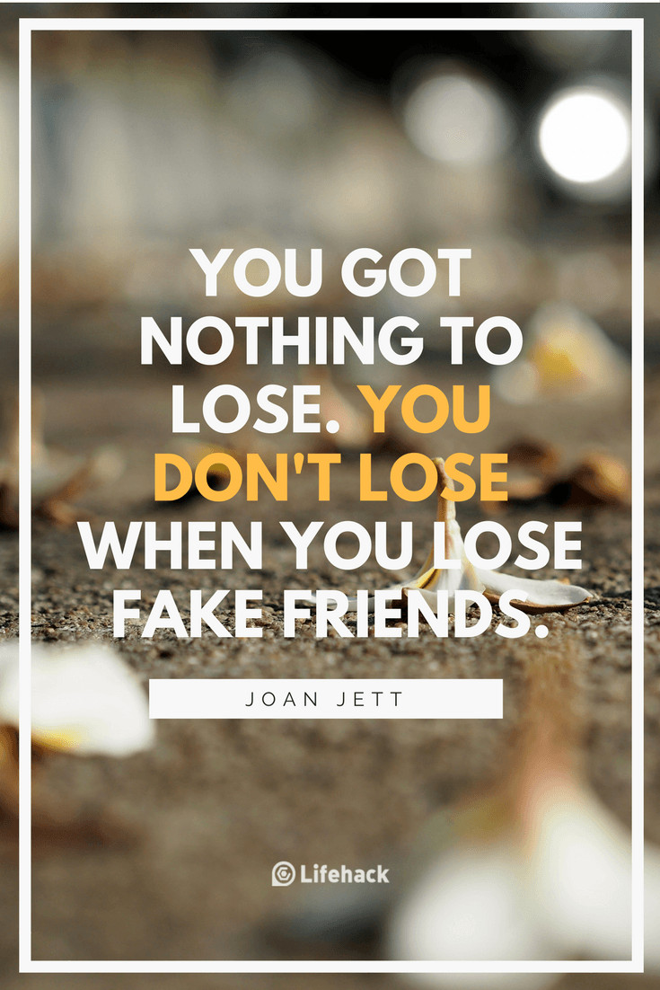 Quote On Friendship
 25 Fake Friends Quotes to Help You Treasure the True es