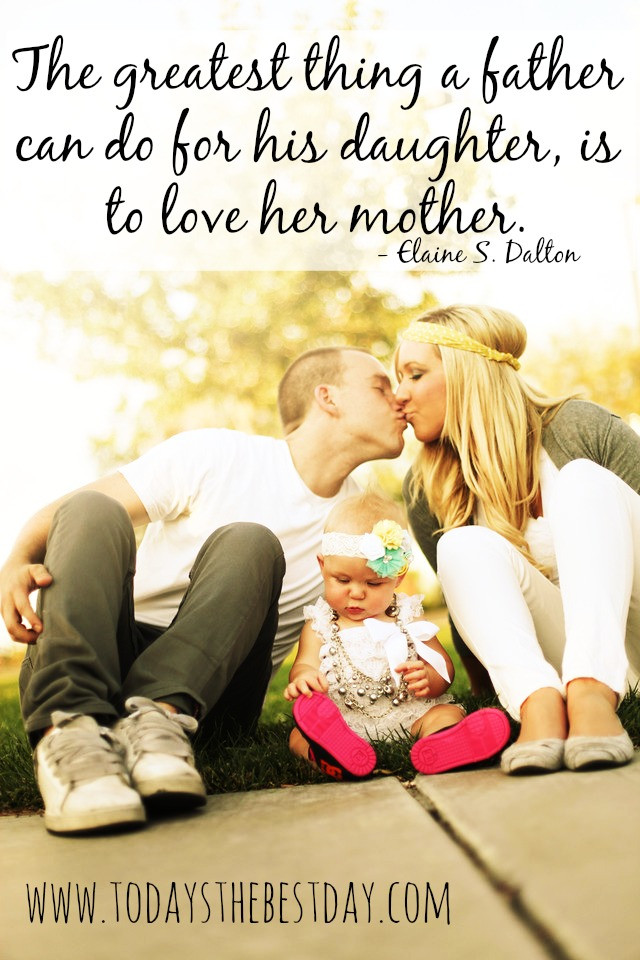 Quotes About A Mother'S Love For Her Daughter
 What A Dad Should Be Today s the Best Day