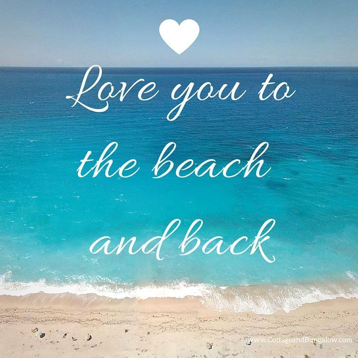 Quotes About Beach And Love
 Love you to the beach and back and back again