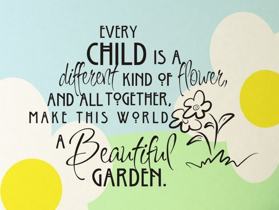 Quotes About Children Growing
 Wall Decal Every Child is a Different Kind of Flower