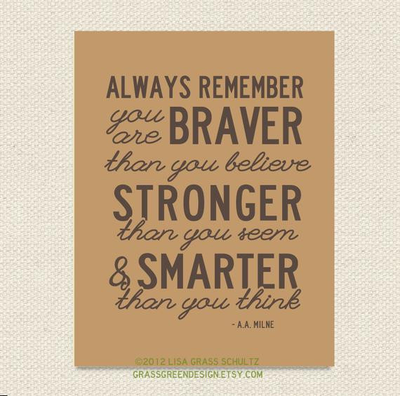 Quotes About Children Growing
 Items similar to Always Remember You Are Braver Than You