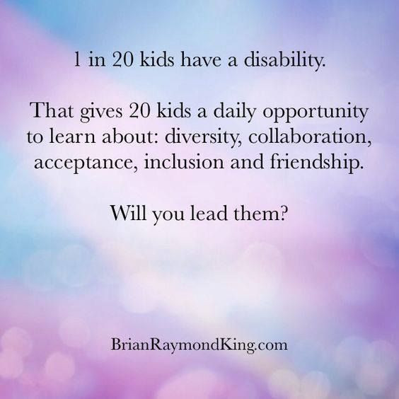Quotes About Children With Disabilities
 That also means 20 kids will grow up to be adults who need