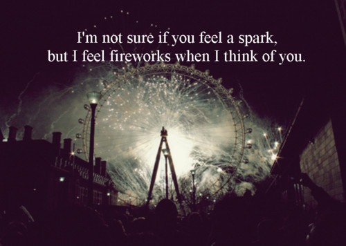 Quotes About Fire And Love
 I Feel Fireworks When I Think You s and