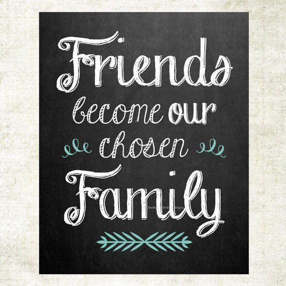 Quotes About Friends Being Like Family
 Friends be e our chosen family chalkboard art chalk