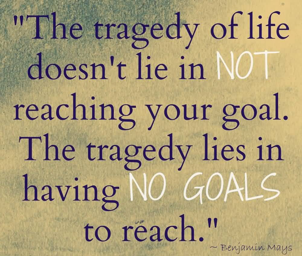Quotes About Goal In Life
 63 Best Quotes About Goals