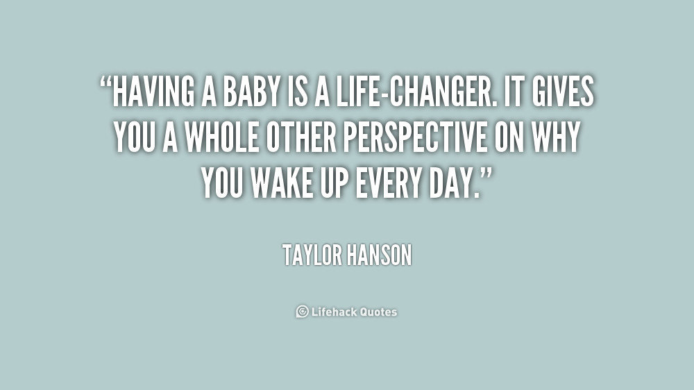 Quotes About Having A Baby Changing Your Life
 Quotes about Baby changing your life 37 quotes