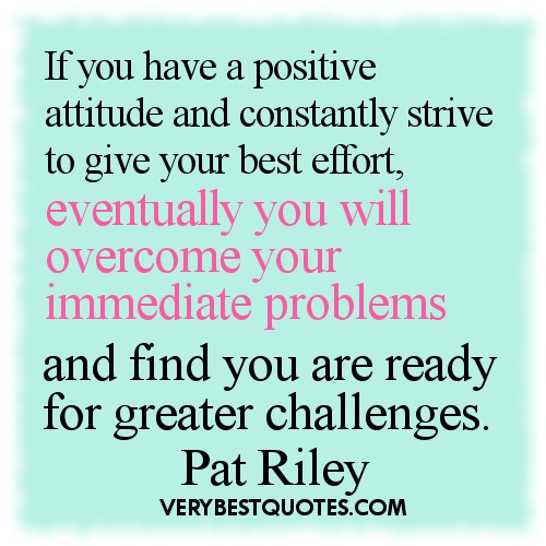 Quotes About Having A Positive Attitude
 Striving For Your Best Quotes QuotesGram