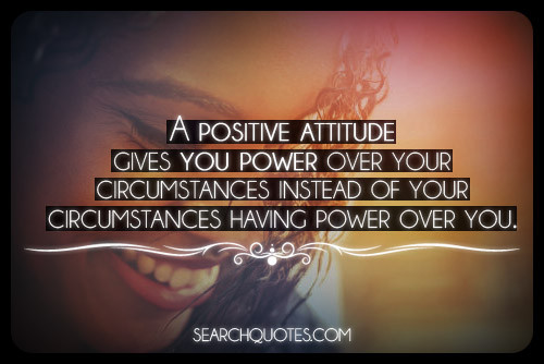 Quotes About Having A Positive Attitude
 Teenrants