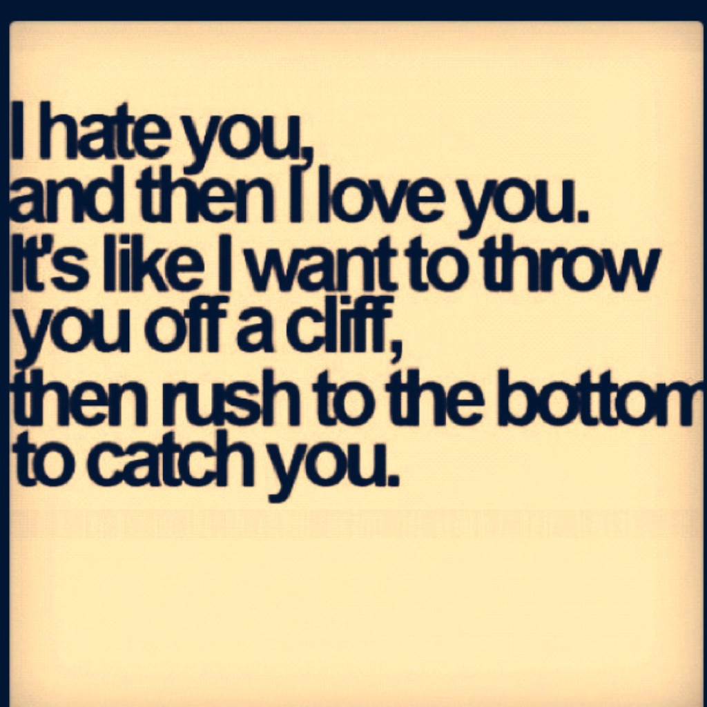 Quotes About Love And Hate
 I Hate You But I Love You Quotes QuotesGram