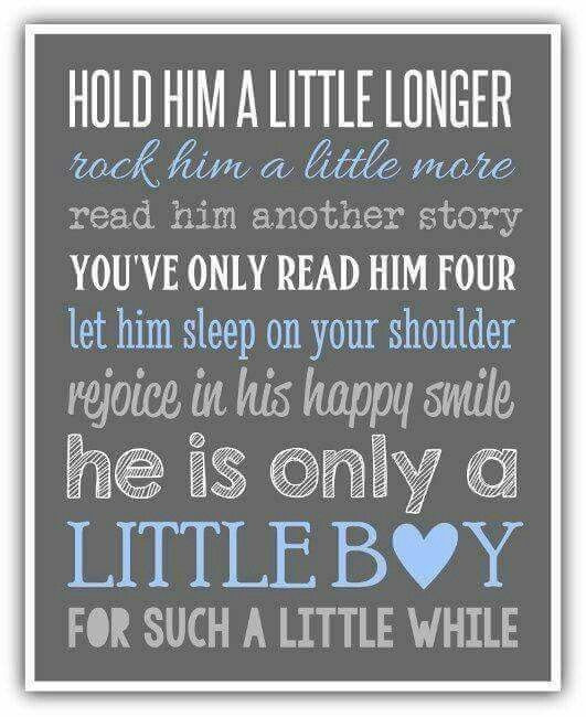 Quotes About My Baby Boy
 Hold him a little longer