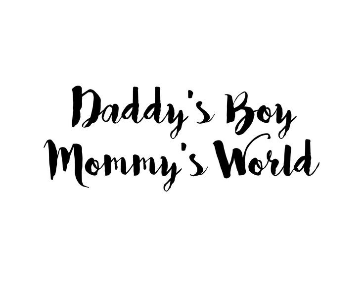 Quotes About My Baby Boy
 Daddy s Boy Mommy s World Free Nursery Room Home Decor