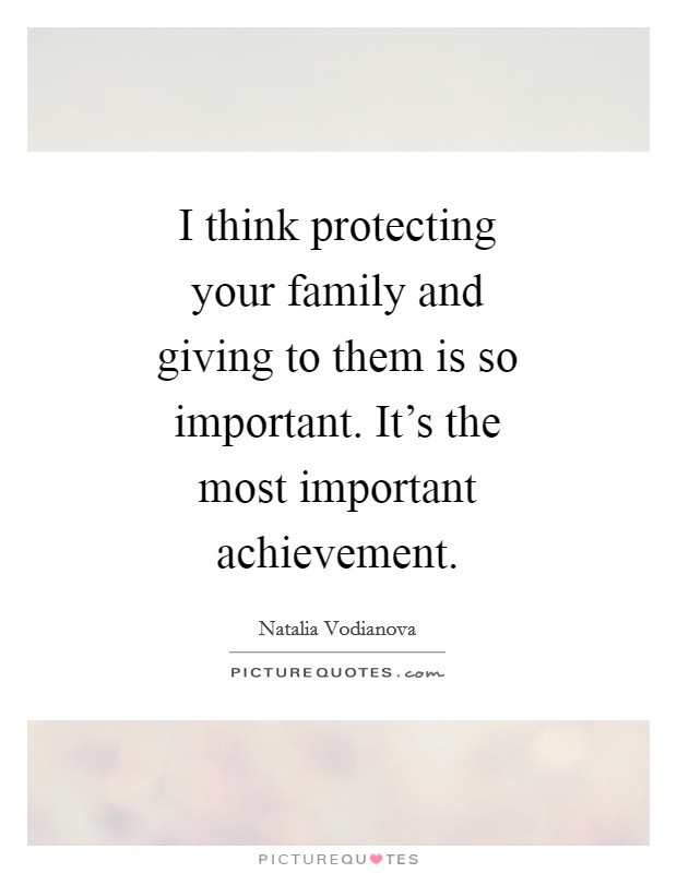 Quotes About Protecting Your Family
 Natalia Vodianova Quotes & Sayings 32 Quotations