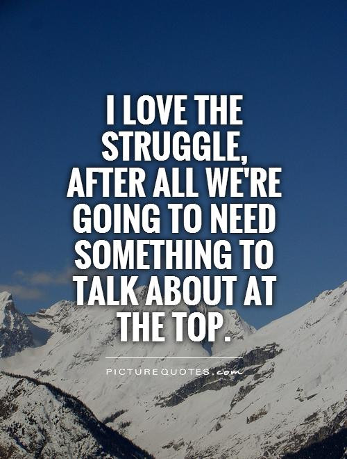 Quotes About Relationship Struggles
 Struggle Quotes And Sayings QuotesGram