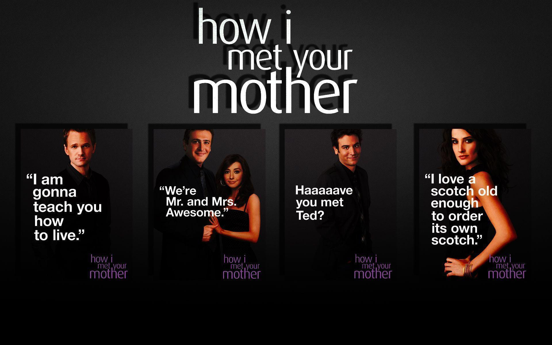Quotes About Your Mother
 HIMYM Wallpapers Wallpaper Cave