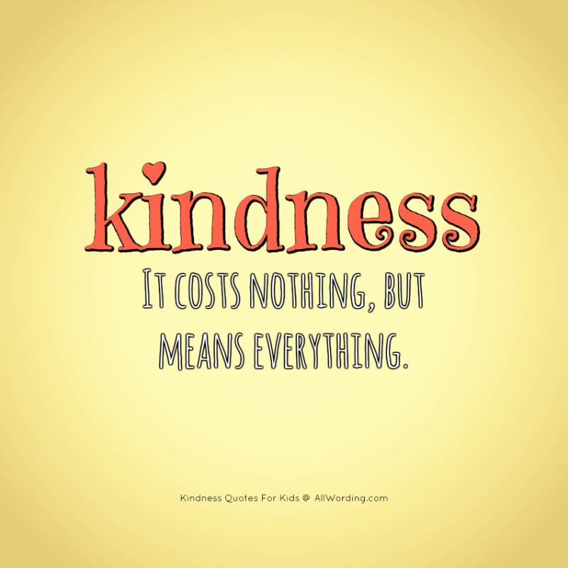 Quotes For Kindness
 An Inspiring List of Kindness Quotes For Kids AllWording