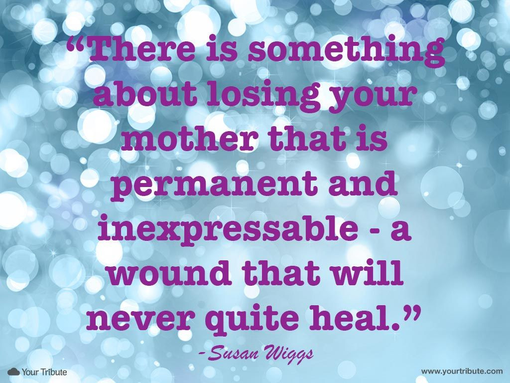 Quotes For Loss Of Mother
 Inspirational Quotes For Grieving Mothers QuotesGram