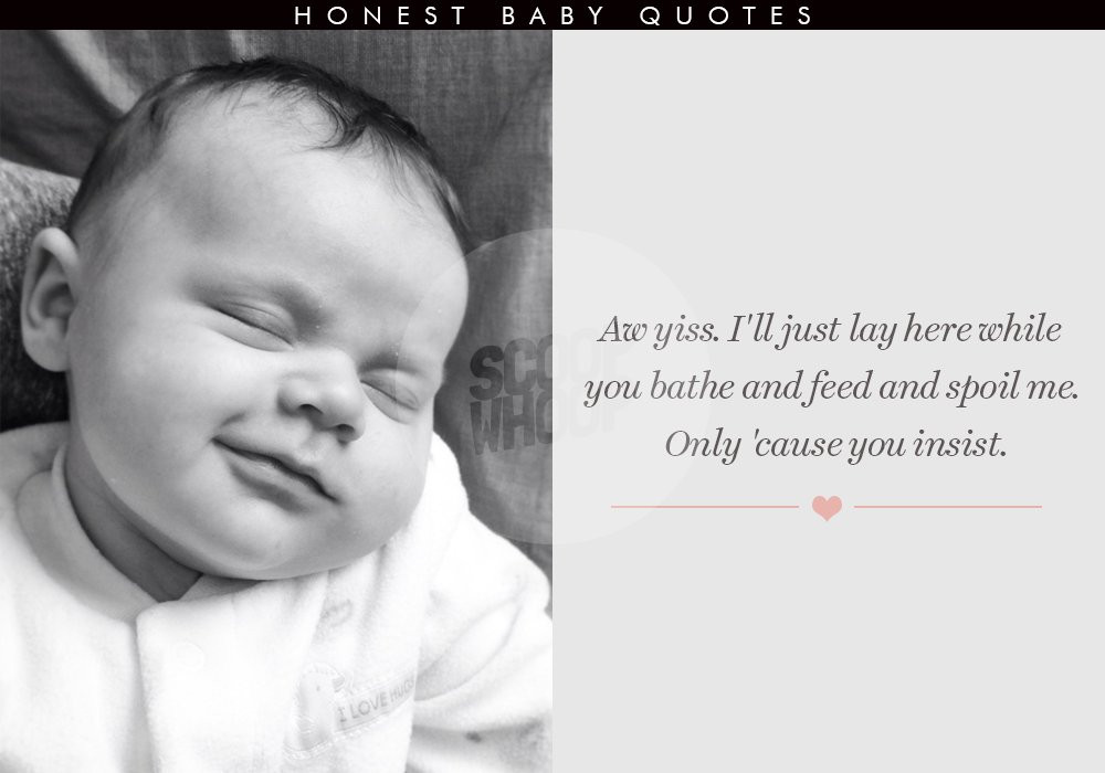 Quotes For Newborn Baby
 16 Brutally Honest Baby Quotes That Prove Behind Their