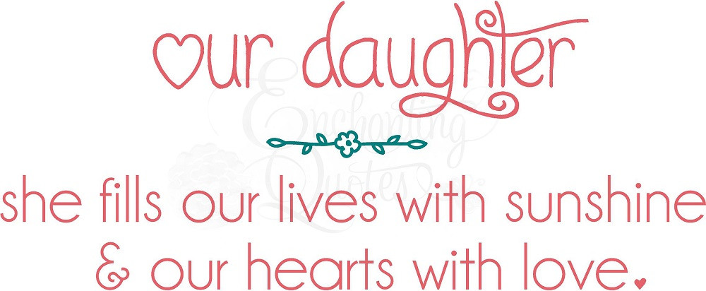 Quotes On Baby Girls
 Our Daughter Quotes QuotesGram