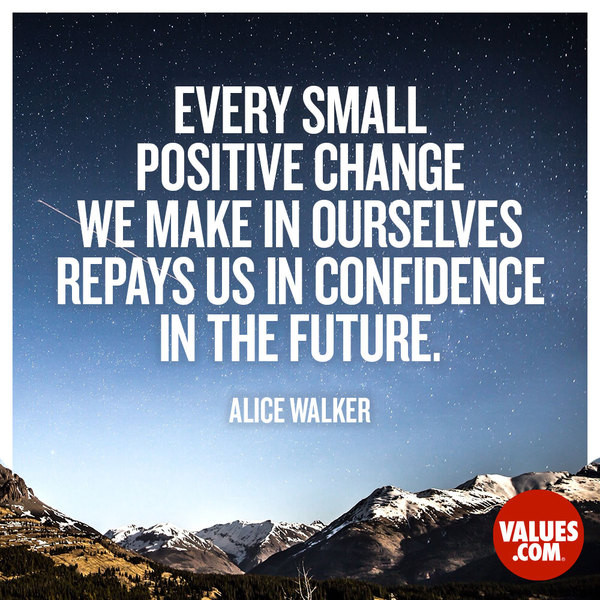 Quotes On Positive Change
 “Every small positive change we make in ourselves repays