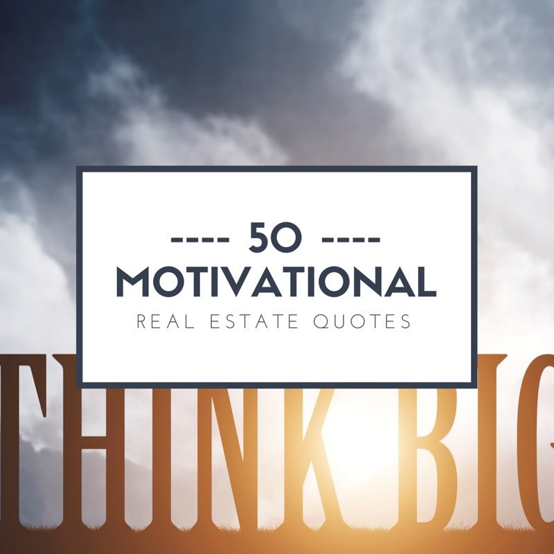 Real Estate Motivational Quotes
 50 Motivational Real Estate Quotes For Agents
