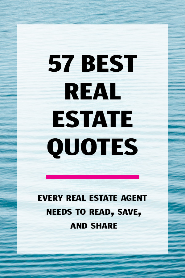 Real Estate Motivational Quotes
 57 Insightful Real Estate Quotes You Haven’t Heard 1000 Times