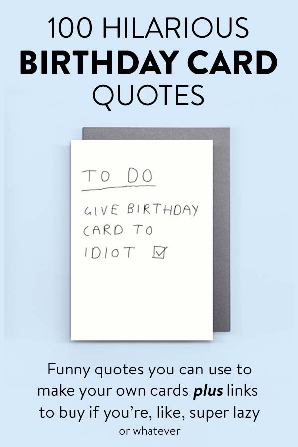 Really Funny Birthday Cards
 100 Hilarious Quote Ideas for DIY Funny Birthday Cards