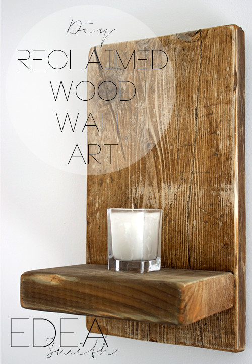 Reclaimed Wood Wall Art DIY
 DIY RECLAIMED WOOD WALL ART