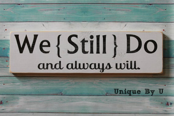 Renewing Wedding Vows
 Handpainted Wedding Vow Renewal Family Sign We Still Do and